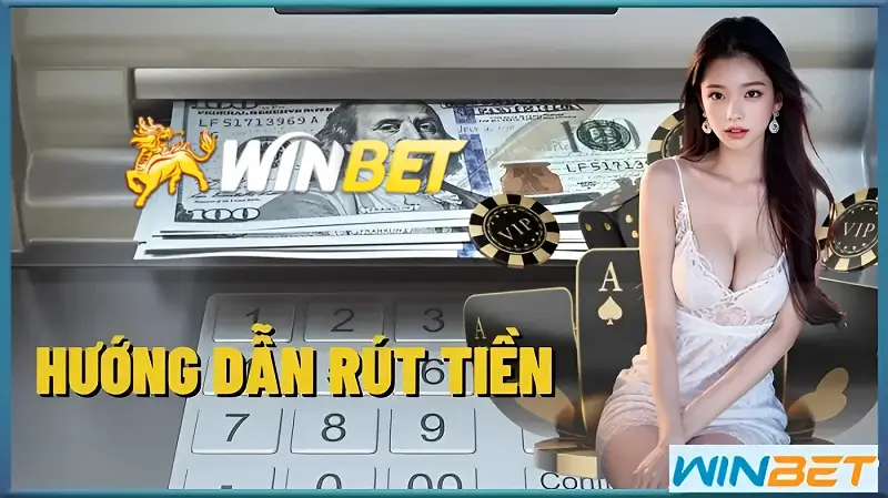 Hướng dẫn rút tiền WINBET đơn giản